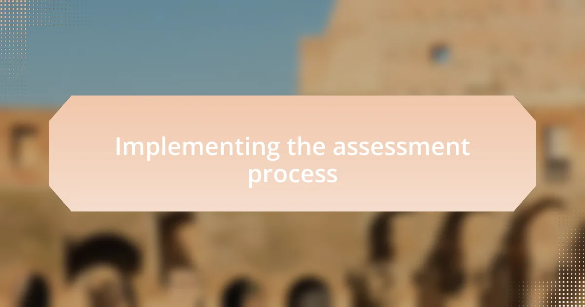 Implementing the assessment process