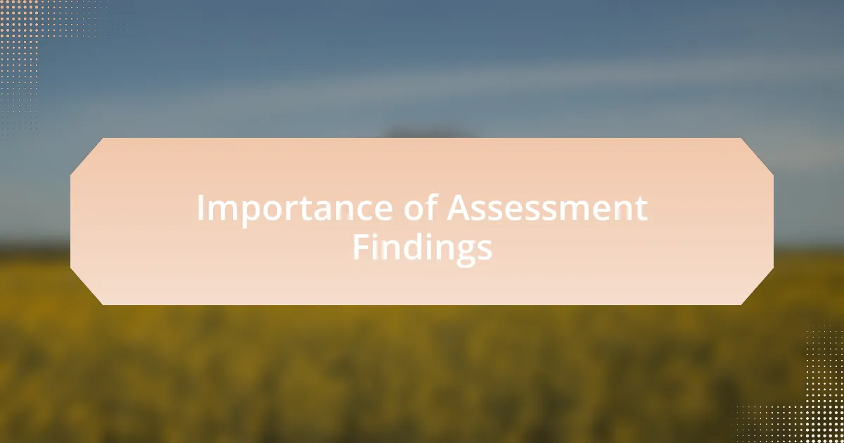 Importance of Assessment Findings