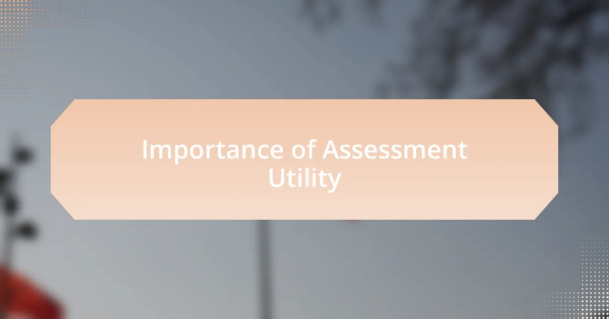 Importance of Assessment Utility