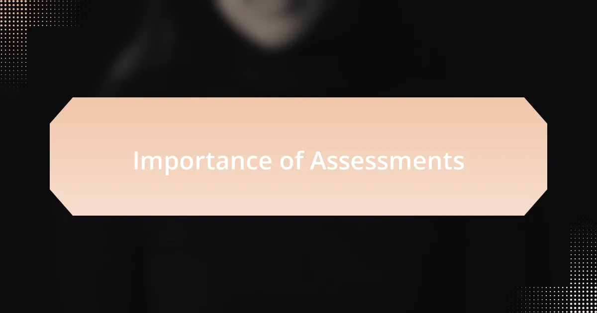 Importance of Assessments