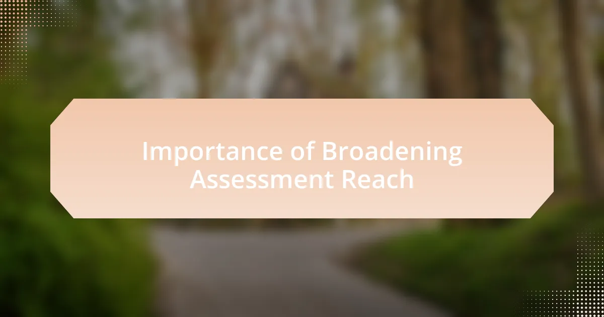Importance of Broadening Assessment Reach