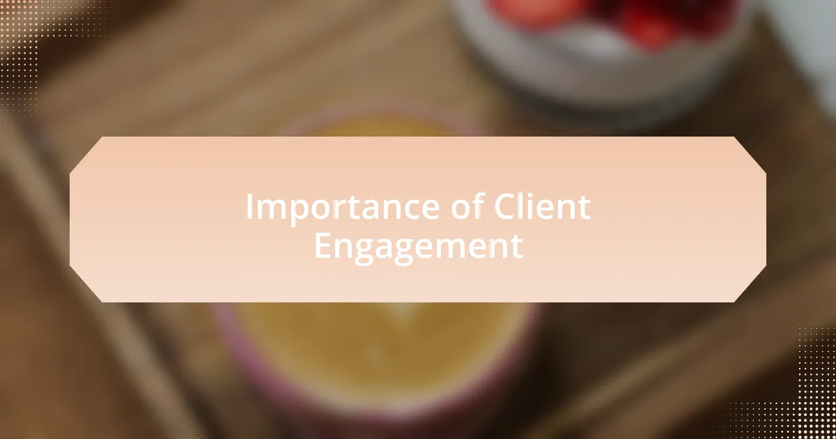 Importance of Client Engagement
