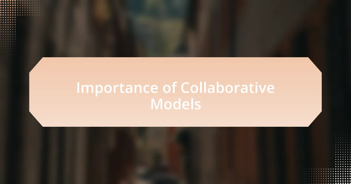 Importance of Collaborative Models