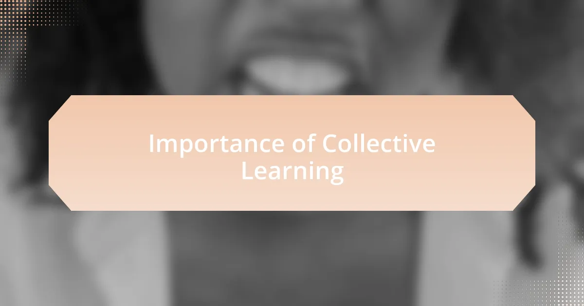 Importance of Collective Learning