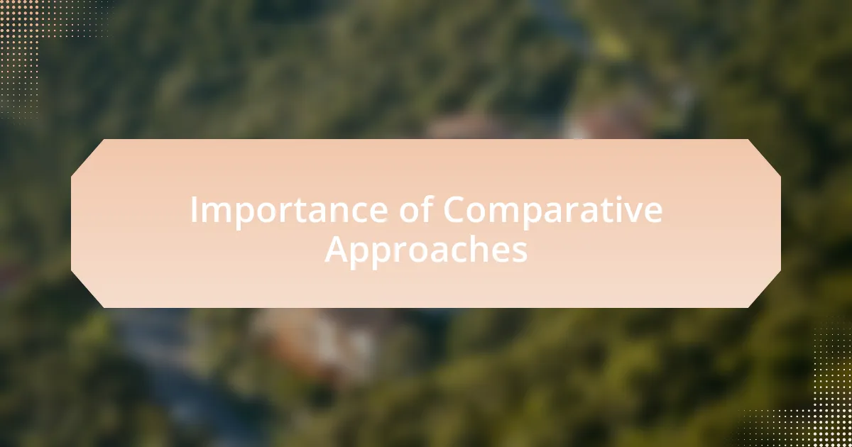 Importance of Comparative Approaches
