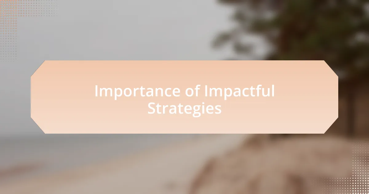 Importance of Impactful Strategies