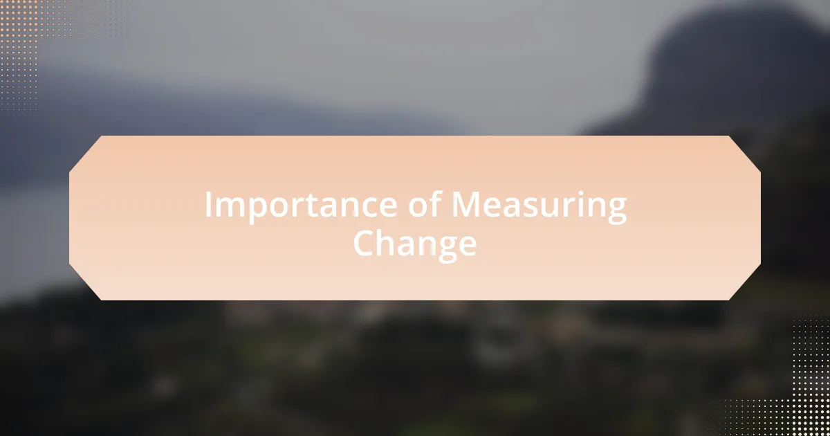 Importance of Measuring Change