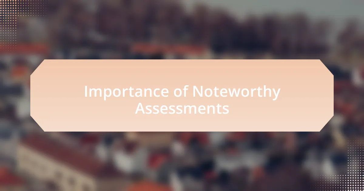 Importance of Noteworthy Assessments