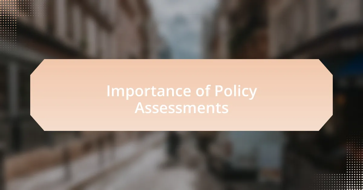 Importance of Policy Assessments