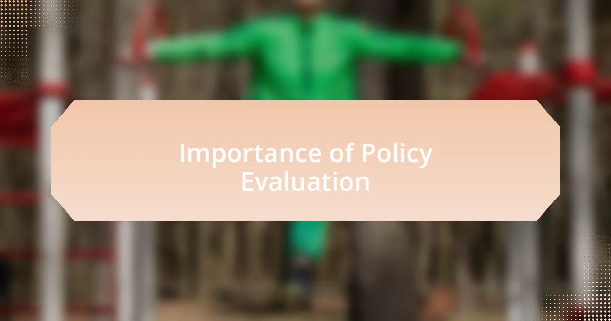Importance of Policy Evaluation