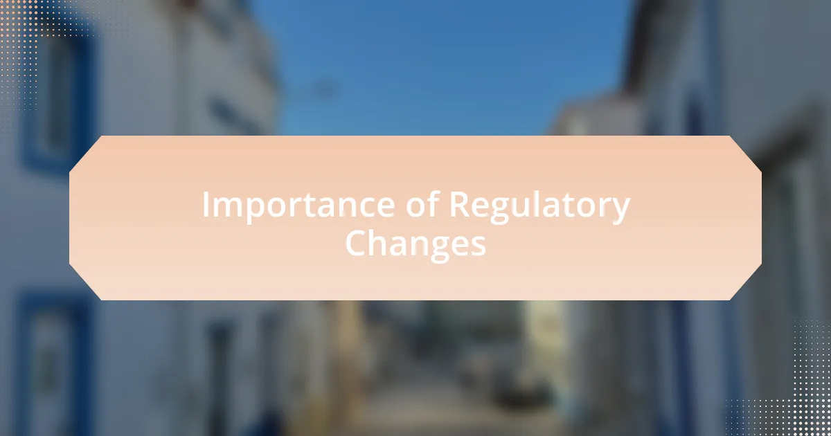 Importance of Regulatory Changes