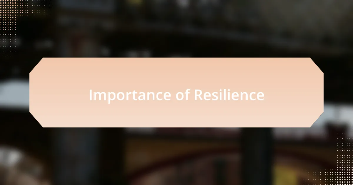 Importance of Resilience