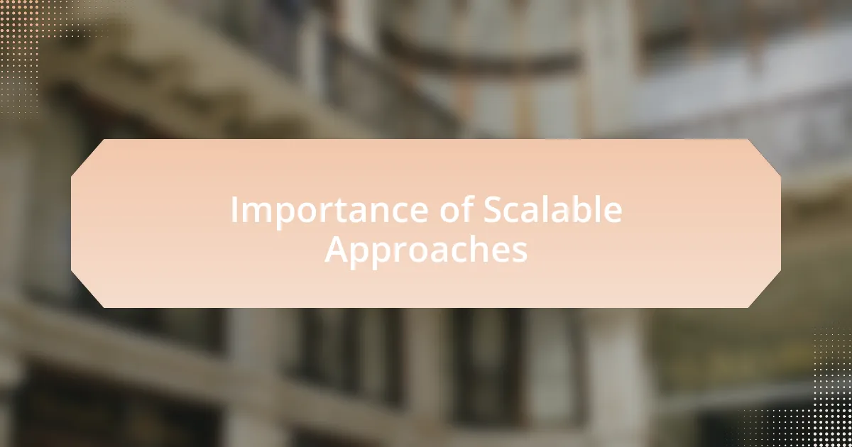 Importance of Scalable Approaches
