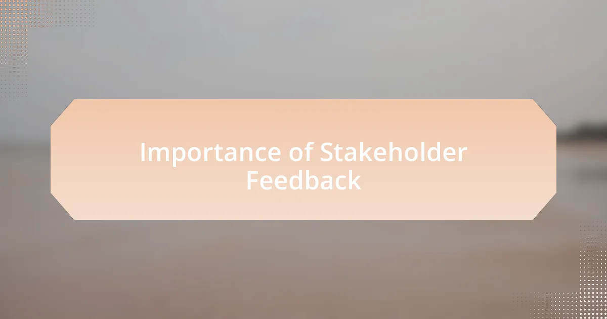 Importance of Stakeholder Feedback