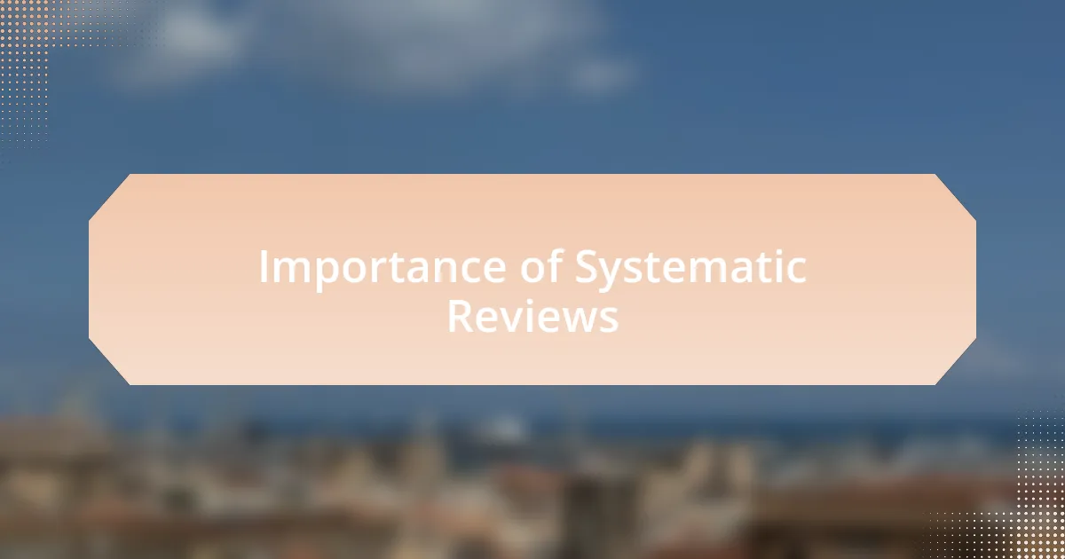 Importance of Systematic Reviews