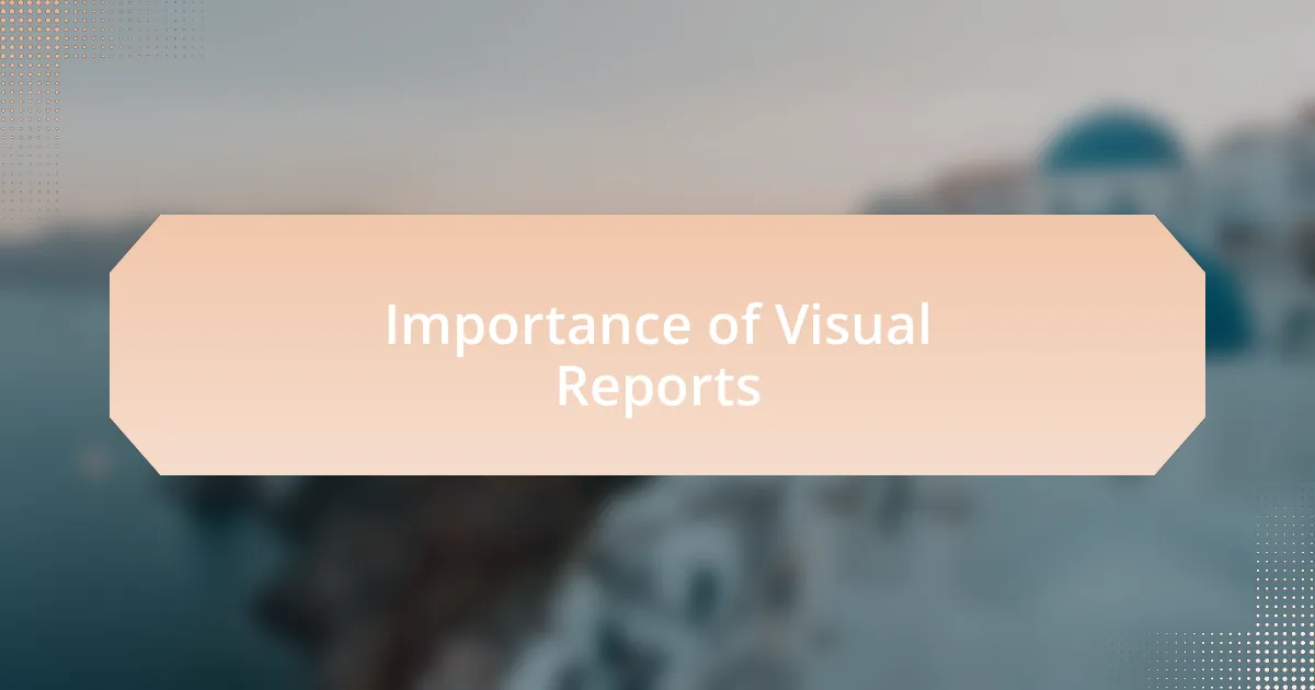 Importance of Visual Reports