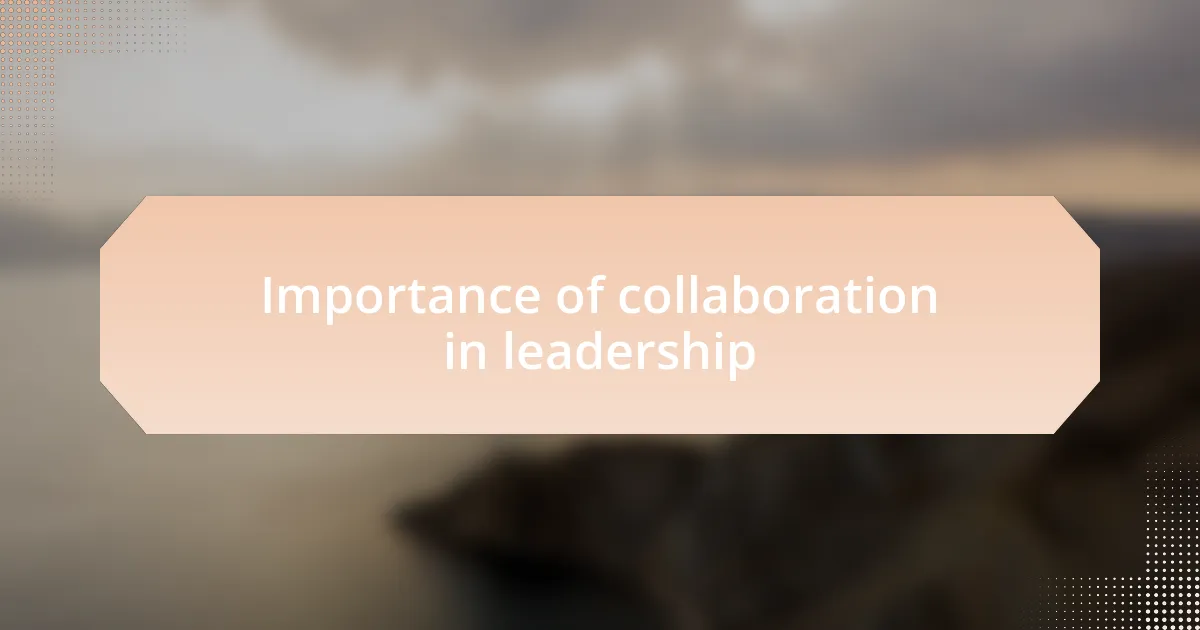 Importance of collaboration in leadership