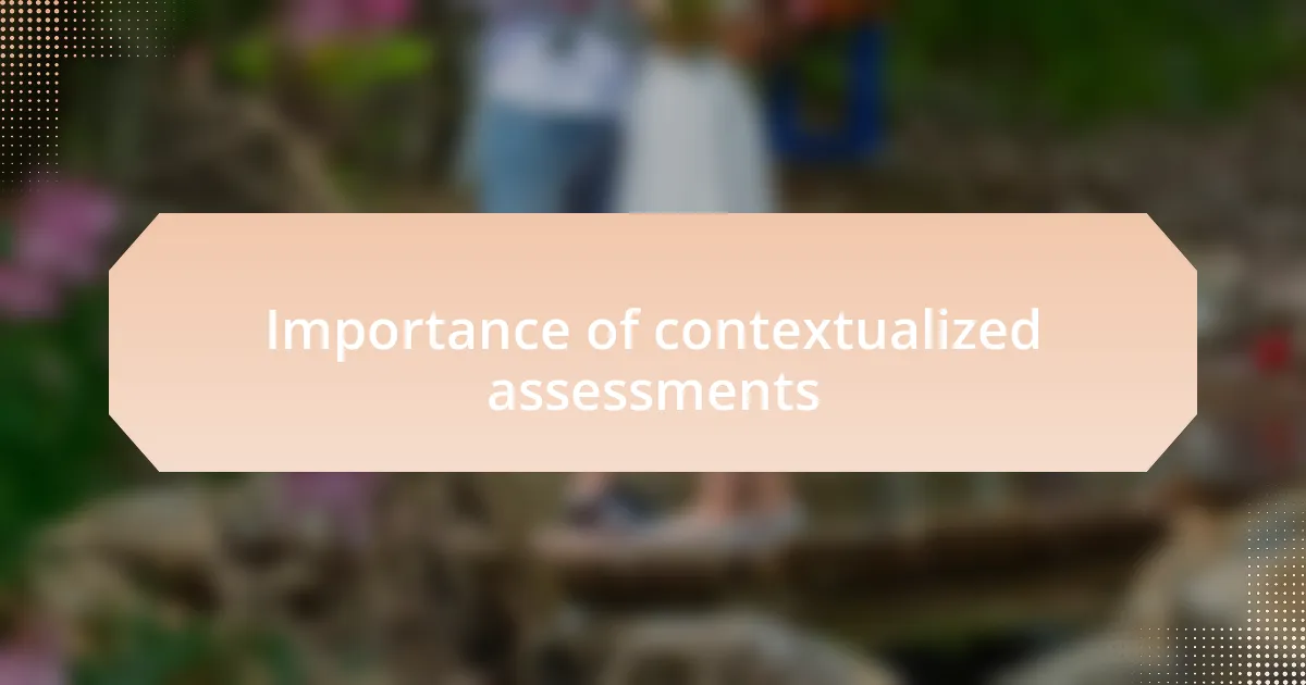 Importance of contextualized assessments