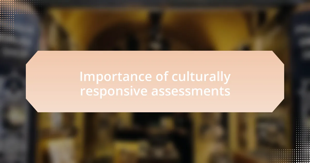 Importance of culturally responsive assessments