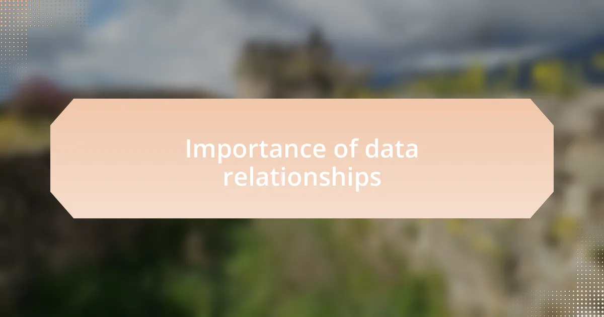Importance of data relationships