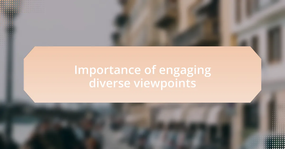 Importance of engaging diverse viewpoints