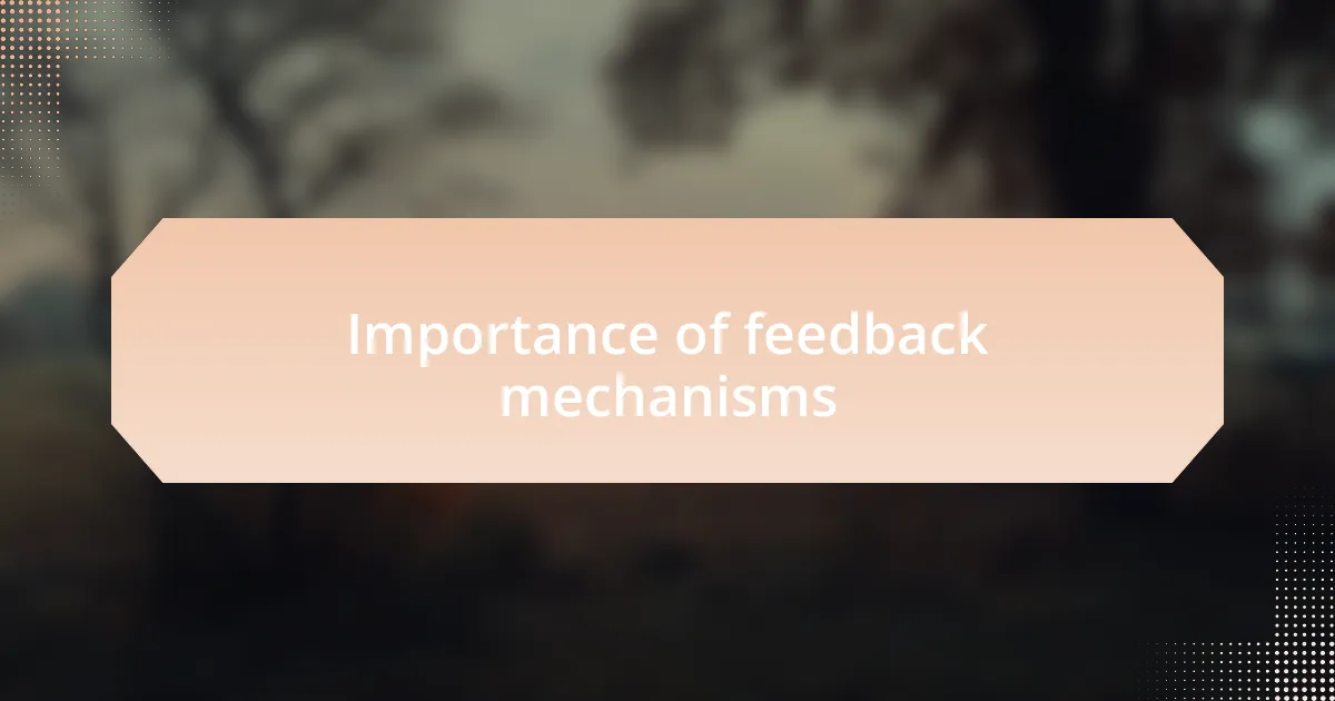 Importance of feedback mechanisms