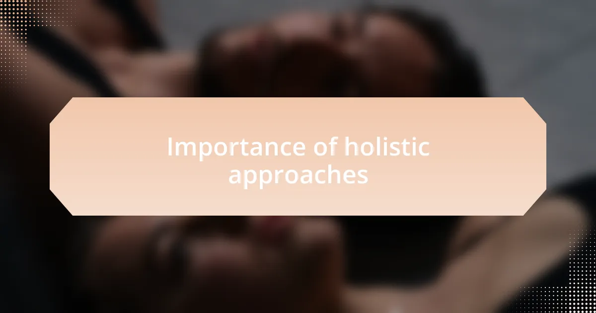 Importance of holistic approaches