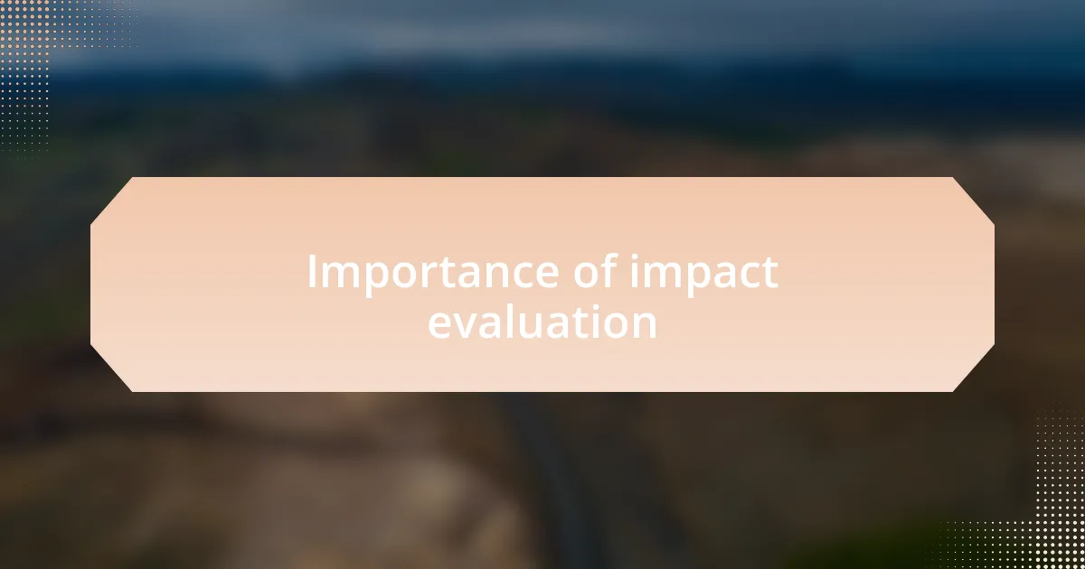 Importance of impact evaluation