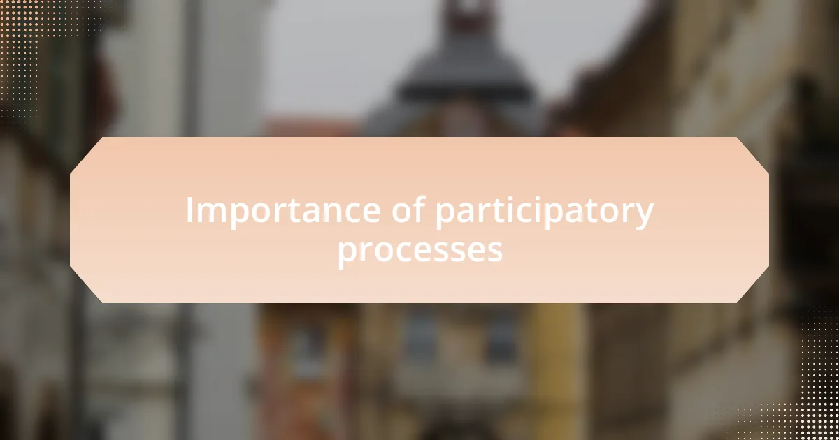 Importance of participatory processes