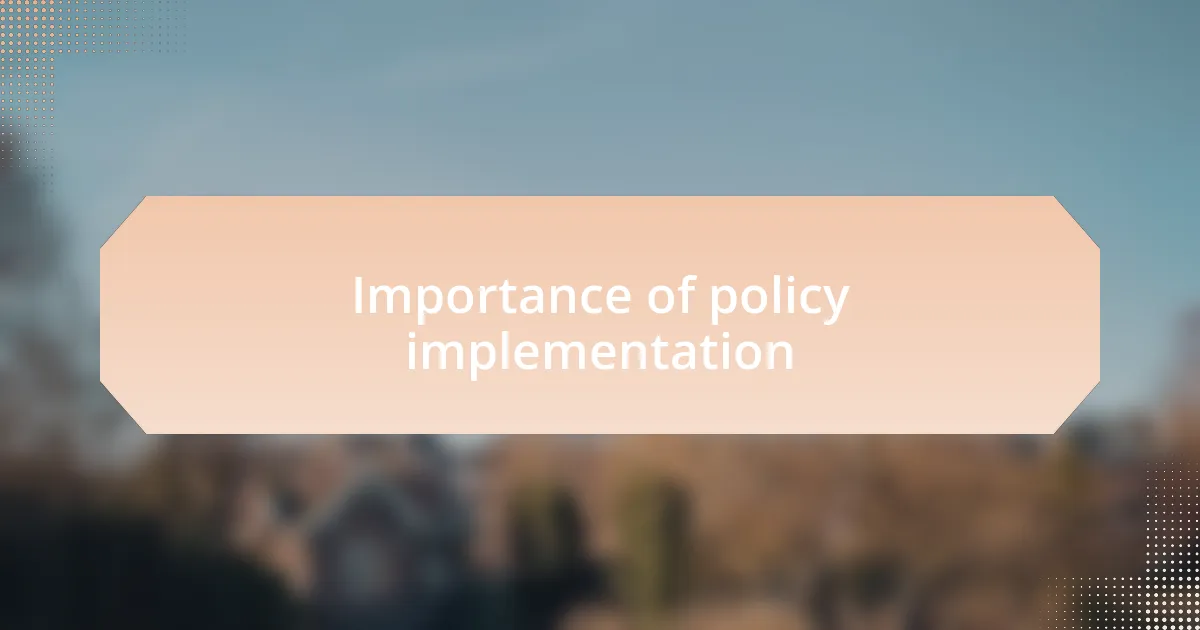 Importance of policy implementation
