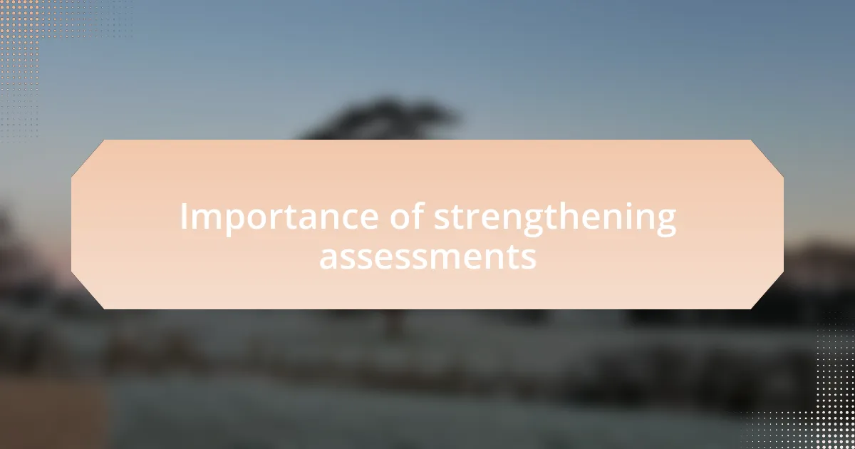 Importance of strengthening assessments