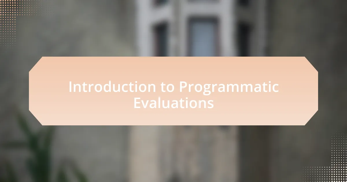 Introduction to Programmatic Evaluations