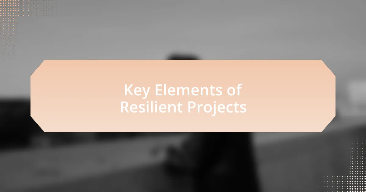 Key Elements of Resilient Projects