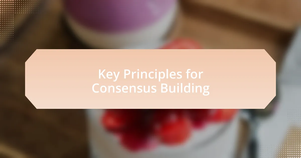 Key Principles for Consensus Building