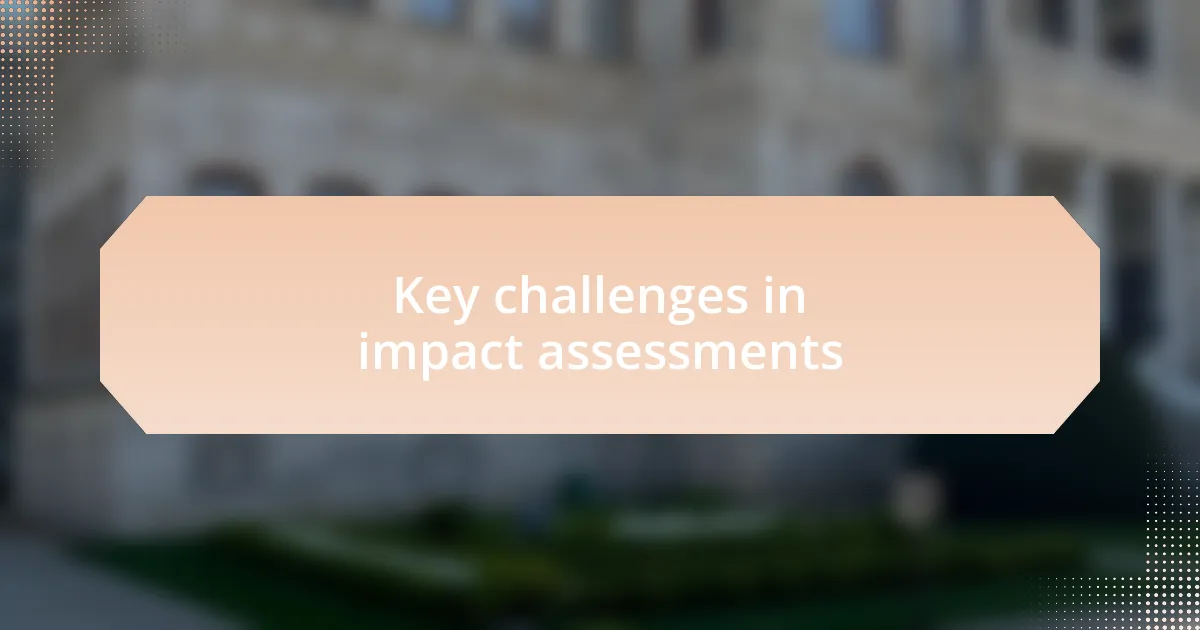 Key challenges in impact assessments