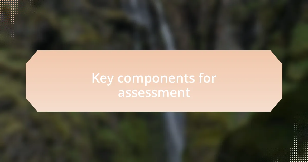 Key components for assessment