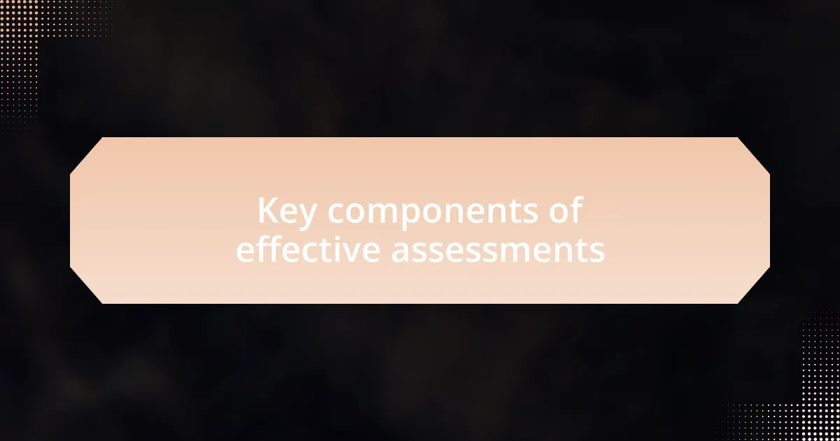 Key components of effective assessments