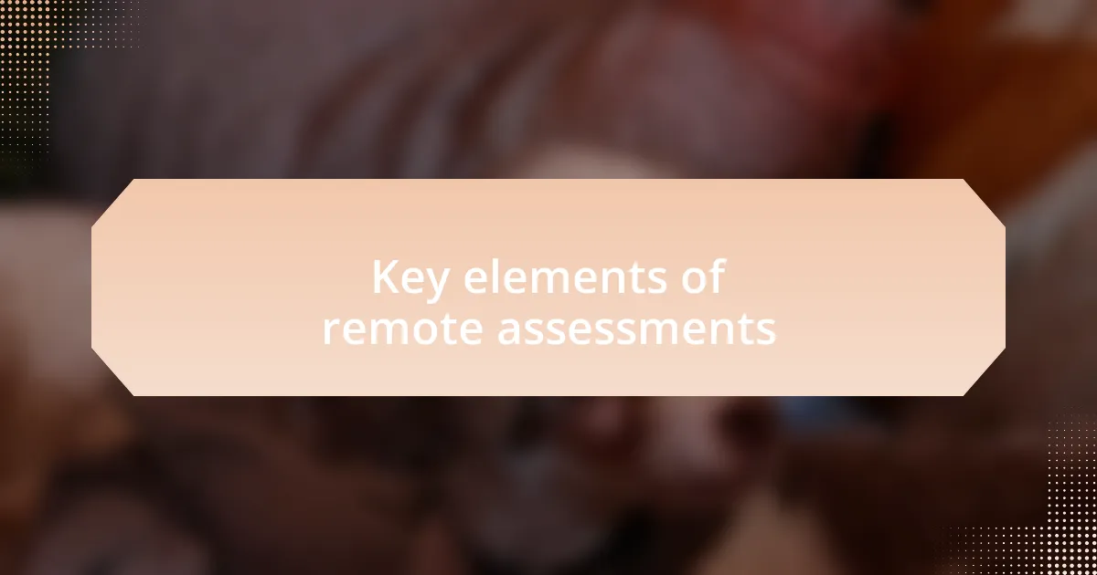 Key elements of remote assessments