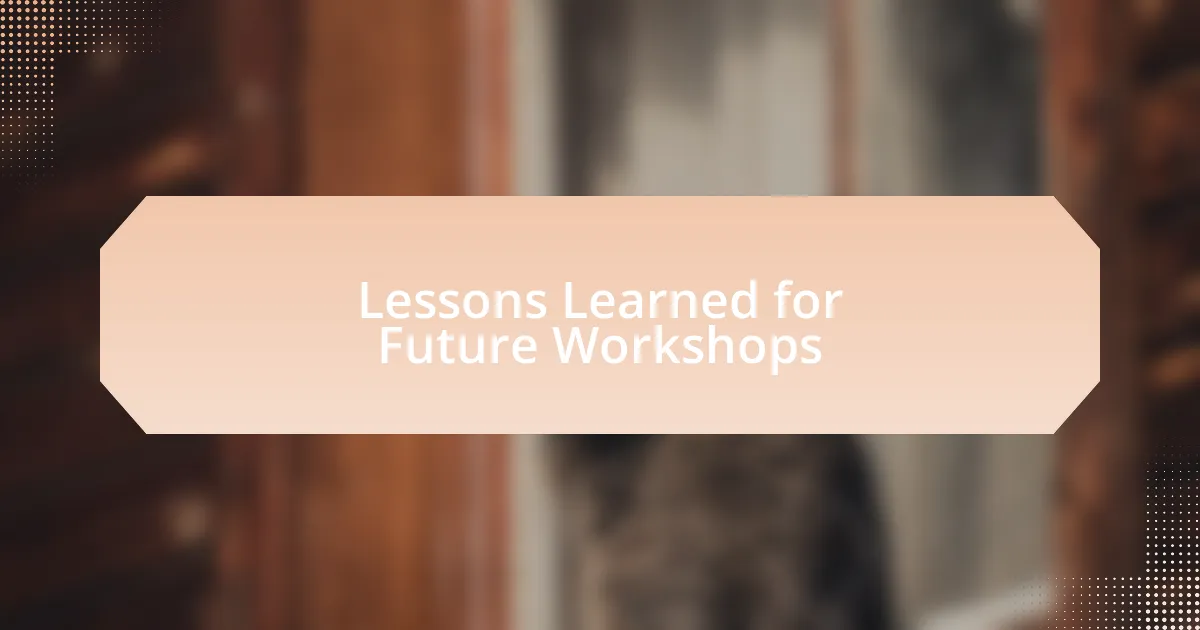Lessons Learned for Future Workshops