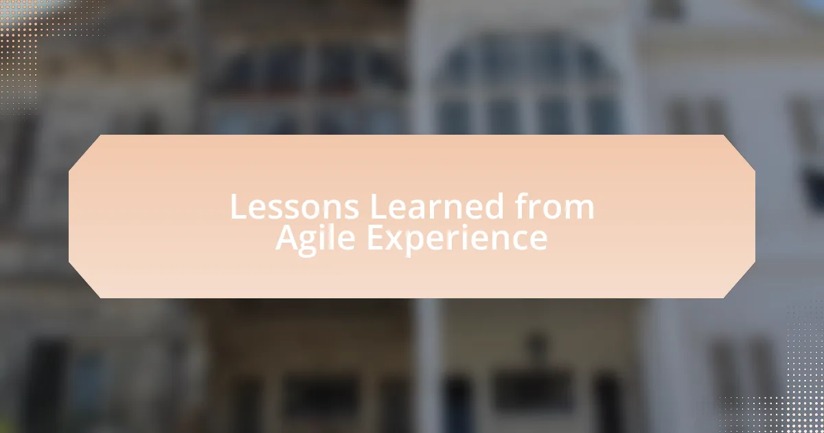 Lessons Learned from Agile Experience