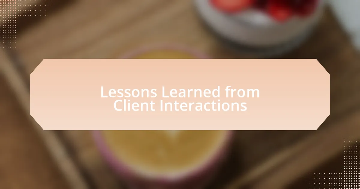 Lessons Learned from Client Interactions