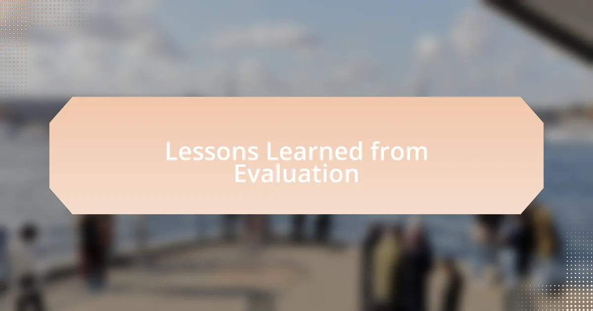 Lessons Learned from Evaluation