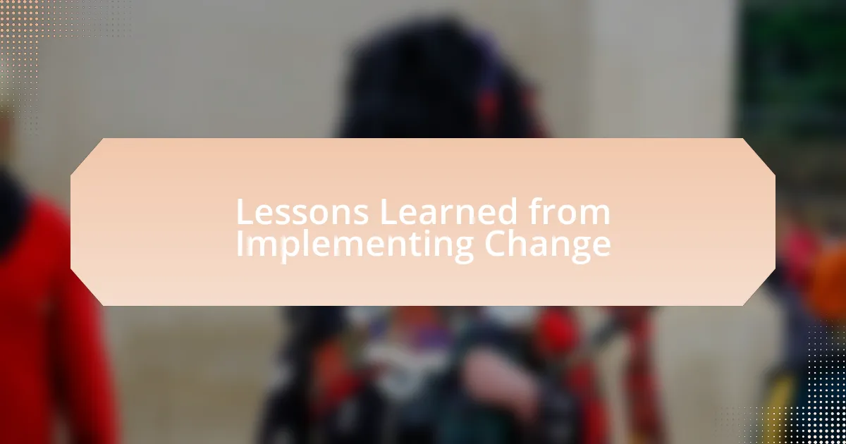 Lessons Learned from Implementing Change