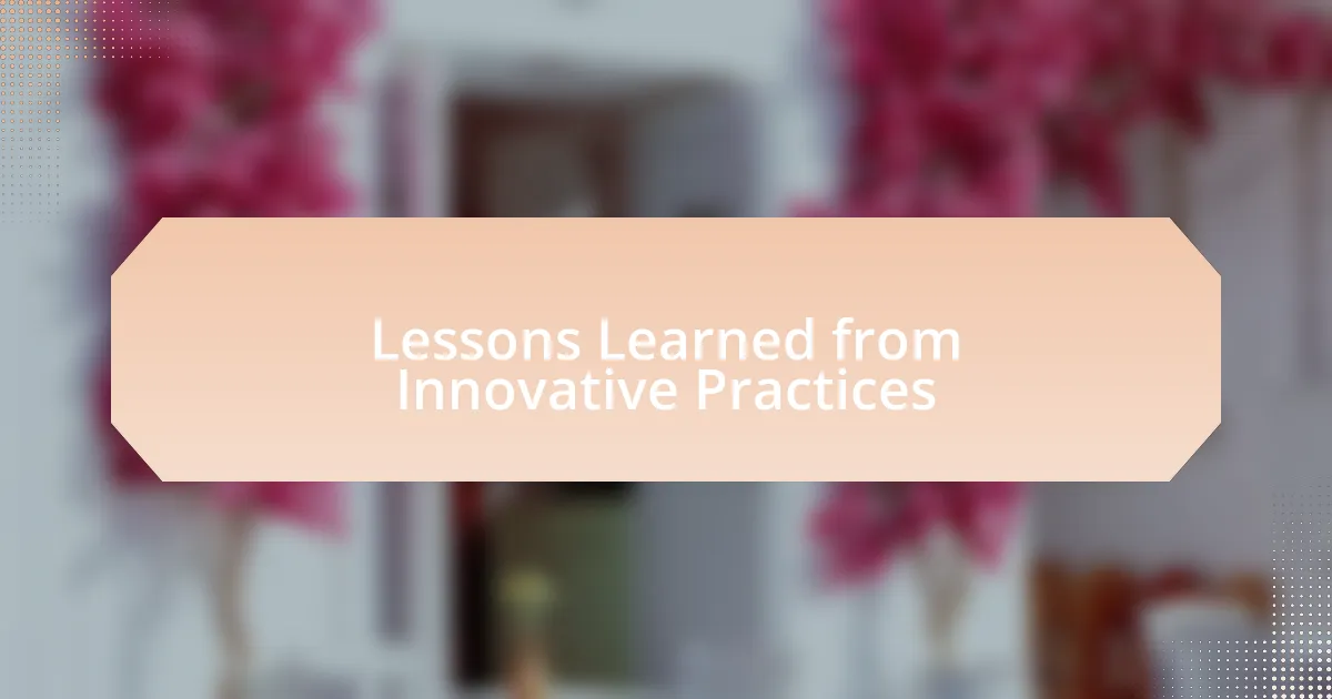 Lessons Learned from Innovative Practices