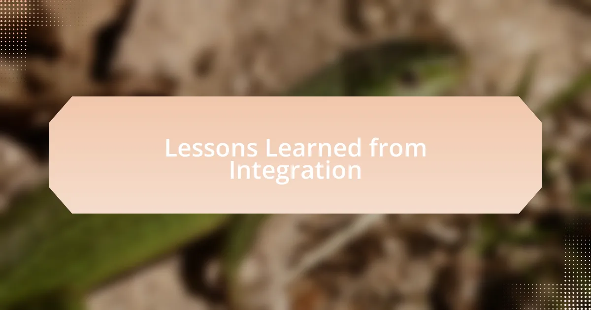 Lessons Learned from Integration