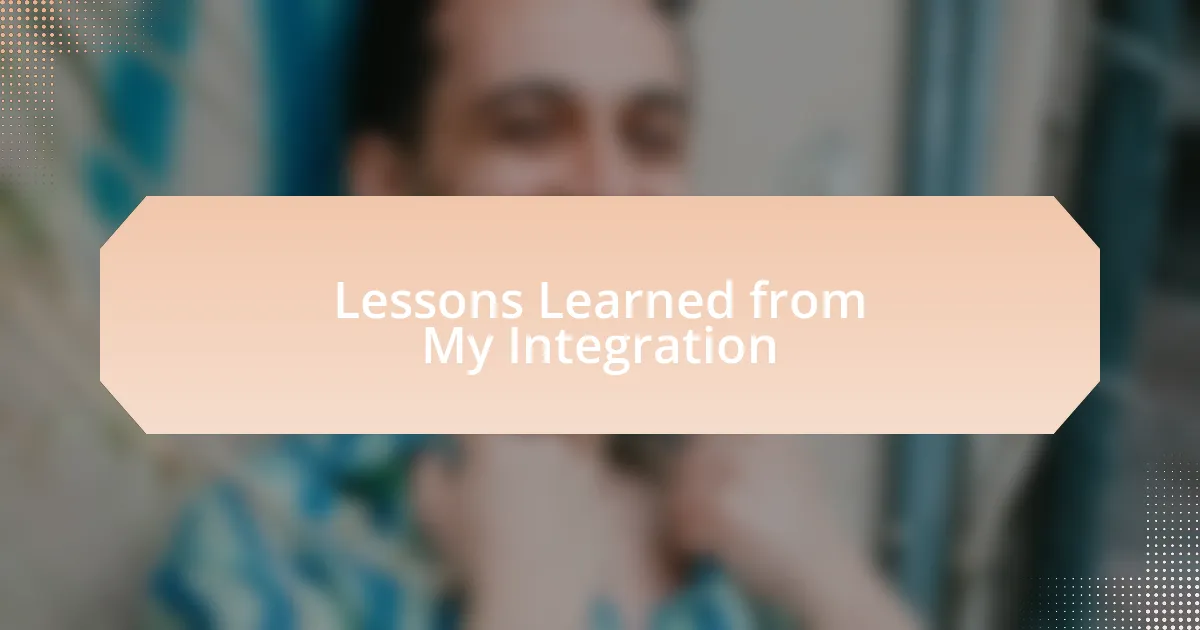 Lessons Learned from My Integration