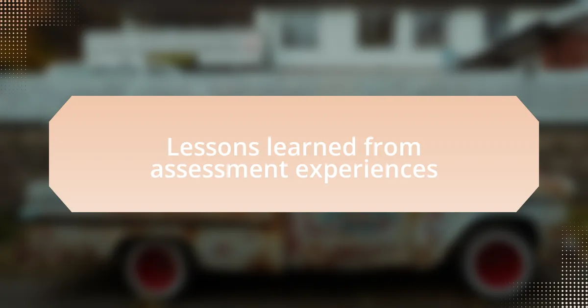 Lessons learned from assessment experiences