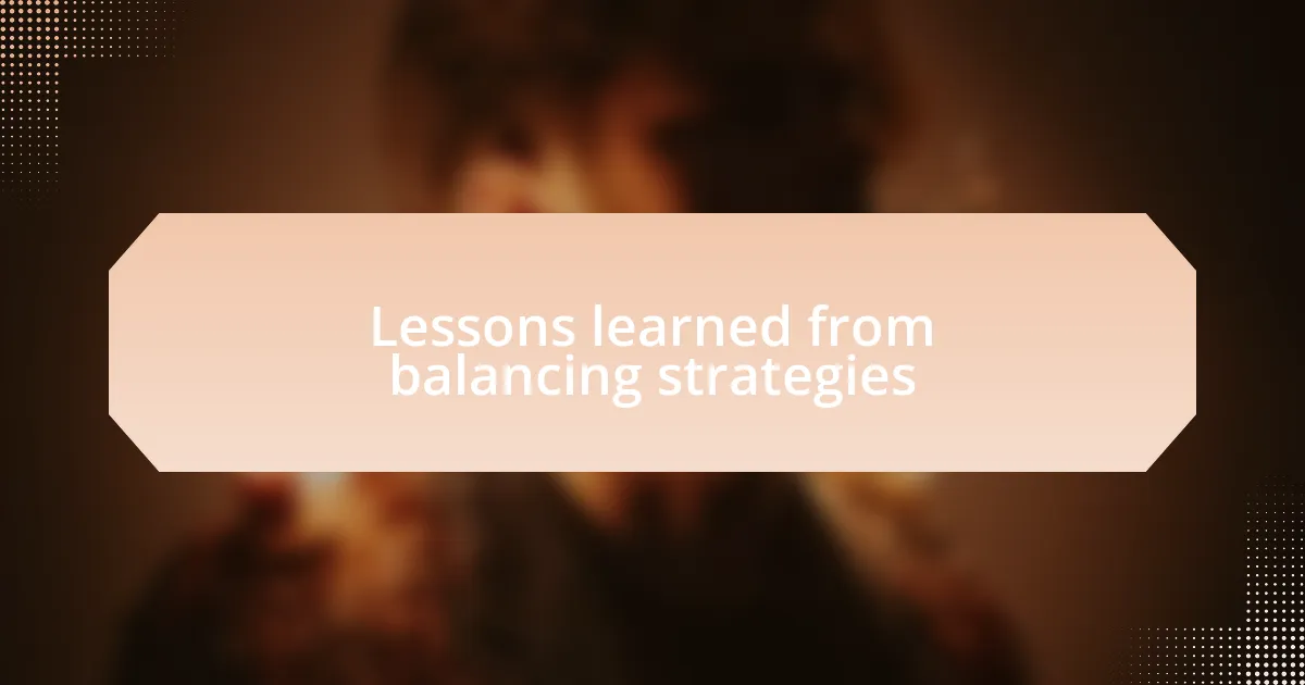 Lessons learned from balancing strategies