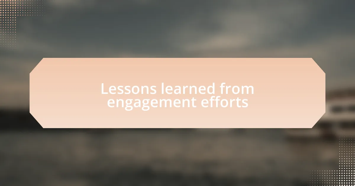 Lessons learned from engagement efforts
