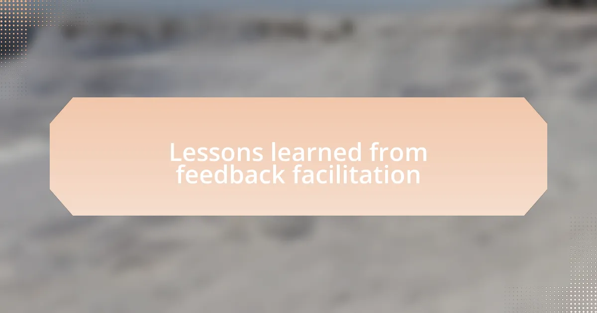 Lessons learned from feedback facilitation